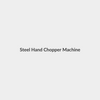 Steel Hand Chopper Machine