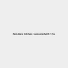 Non Stick Kitchen Cookware Set 12 Pcs
