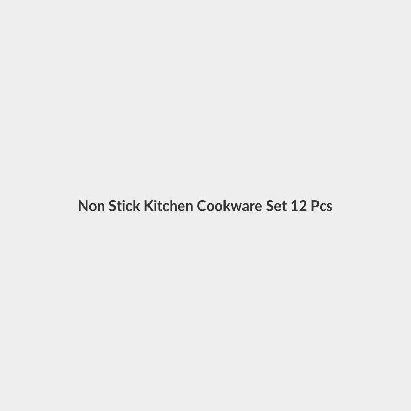 Non Stick Kitchen Cookware Set 12 Pcs